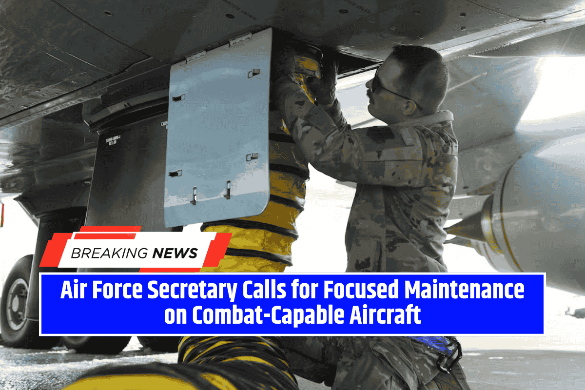 Air Force Secretary Calls for Focused Maintenance on Combat-Capable Aircraft
