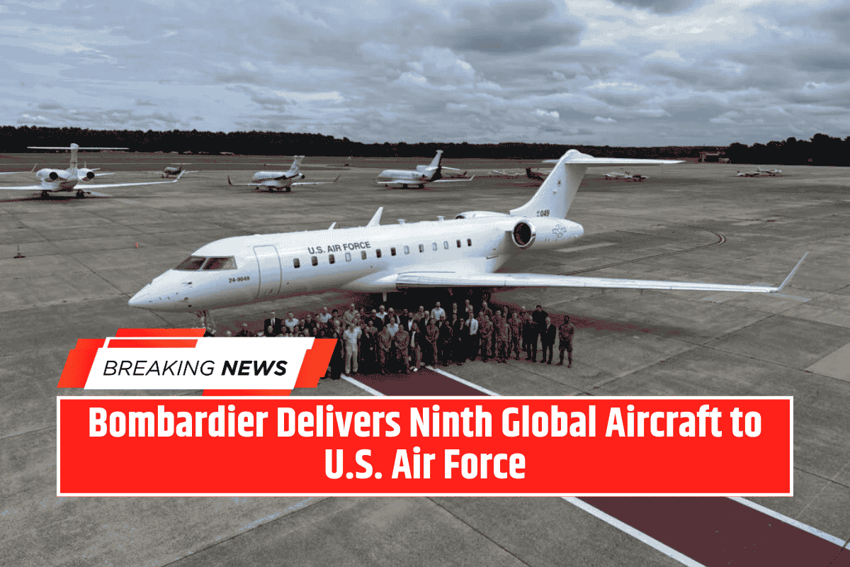 Bombardier Delivers Ninth Global Aircraft to U.S. Air Force