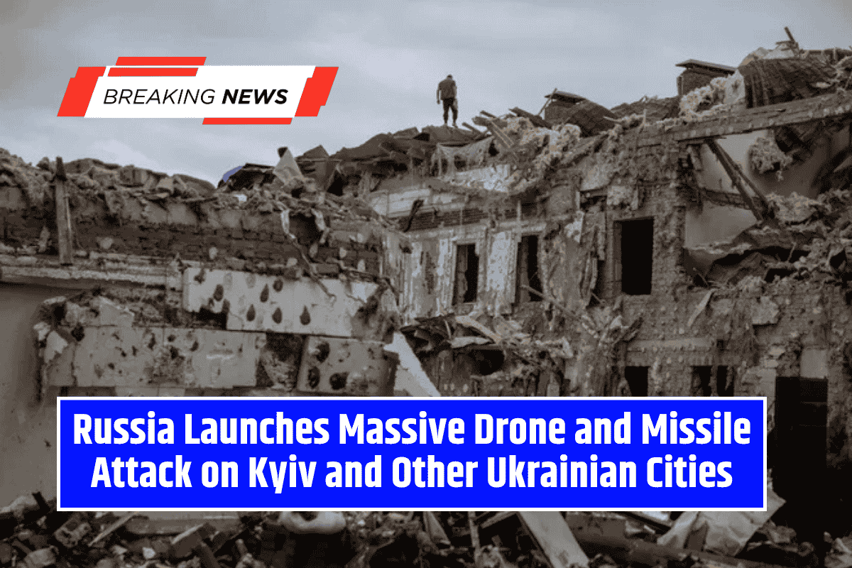 Russia Launches Massive Drone and Missile Attack on Kyiv and Other Ukrainian Cities