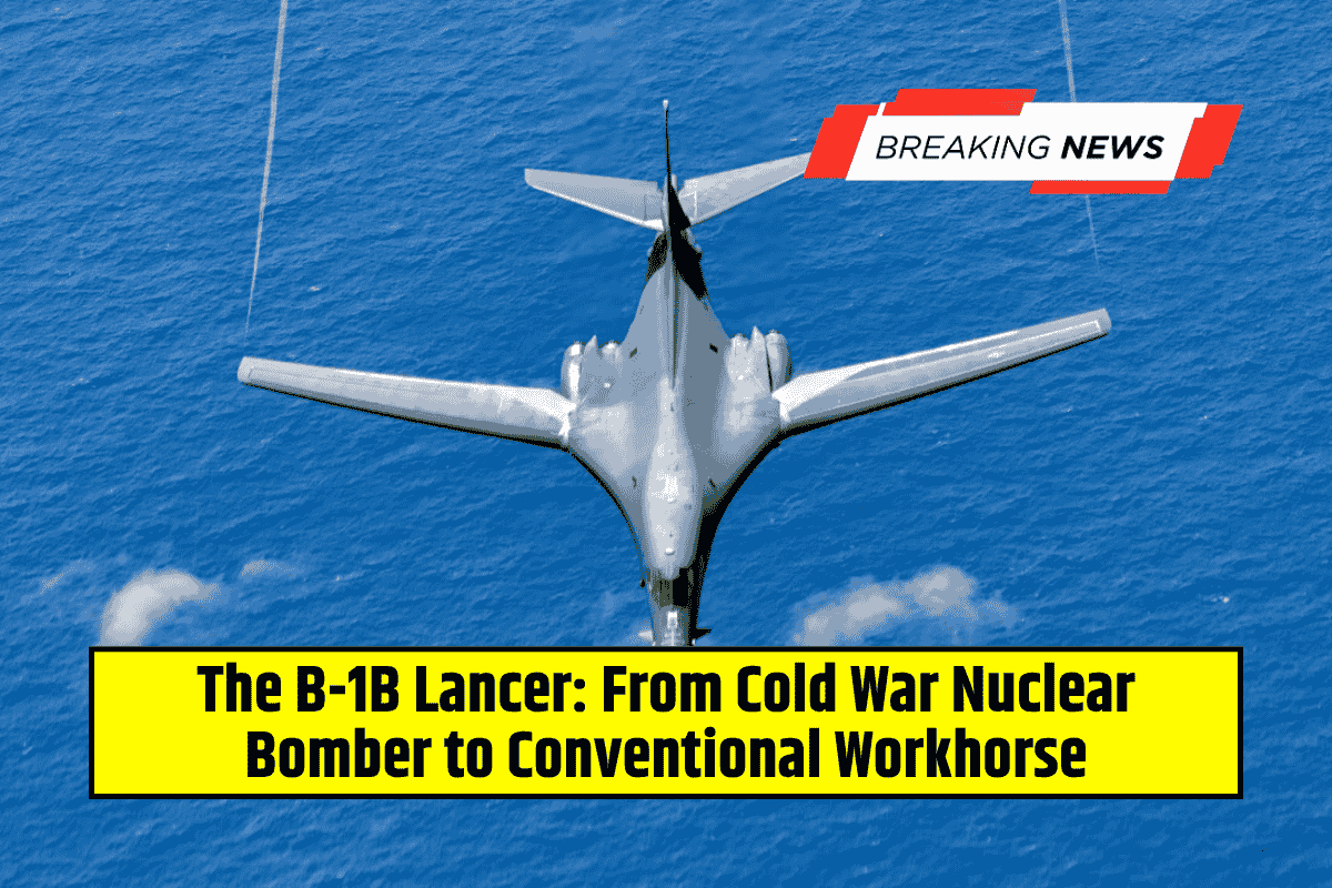 The B-1B Lancer: From Cold War Nuclear Bomber to Conventional Workhorse