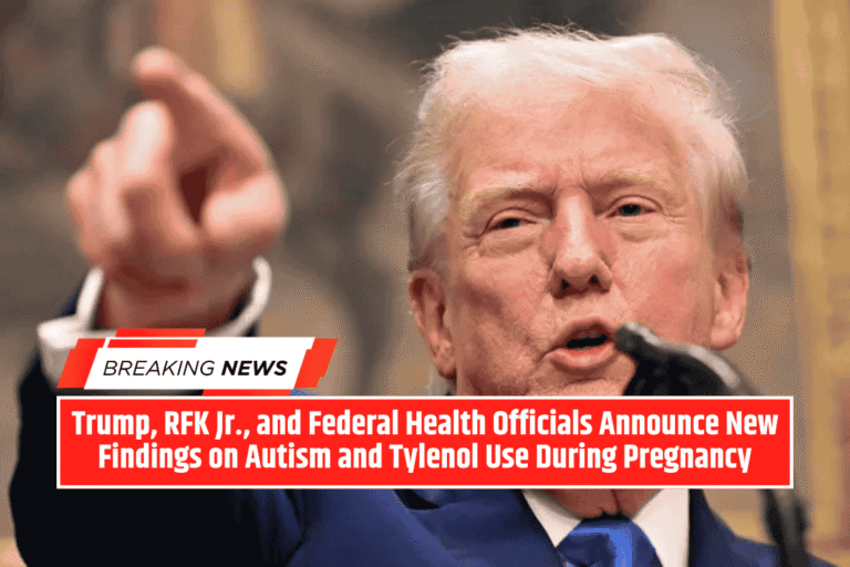Trump, RFK Jr., and Federal Health Officials Announce New Findings on Autism and Tylenol Use During Pregnancy