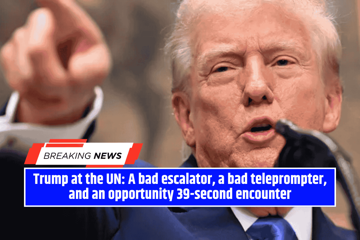 Trump at the UN: A bad escalator, a bad teleprompter, and an opportunity 39-second encounter
