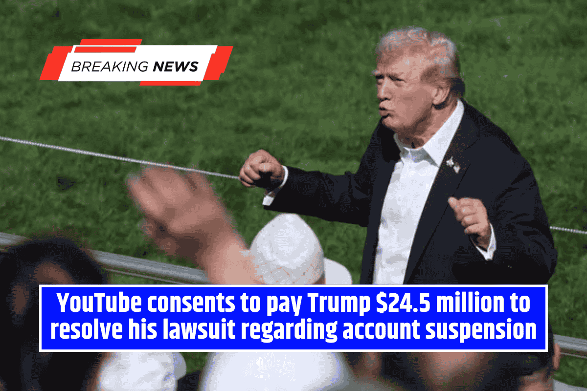 YouTube consents to pay Trump $24.5 million to resolve his lawsuit regarding account suspension