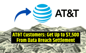 AT&T Customers Get Up to $7,500 From Data Breach Settlement—Submit a Claim Before It's Too Late