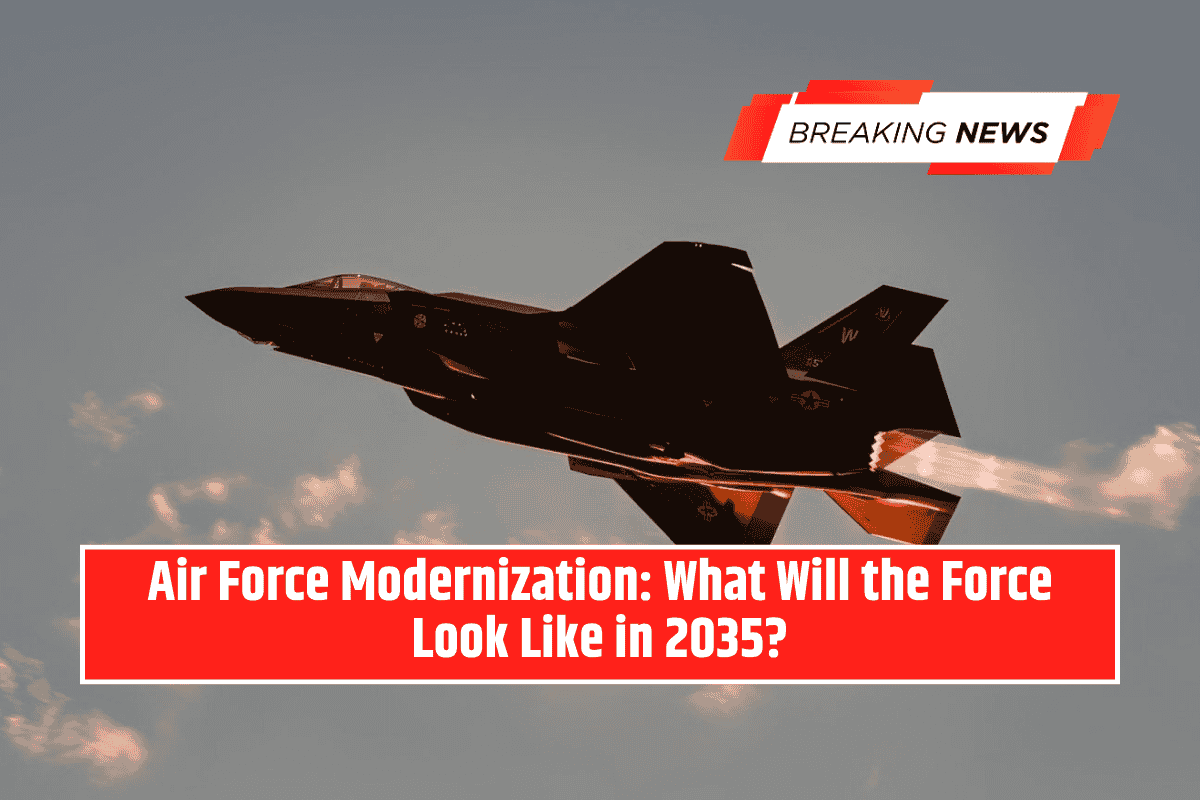 Air Force Modernization: What Will the Force Look Like in 2035?
