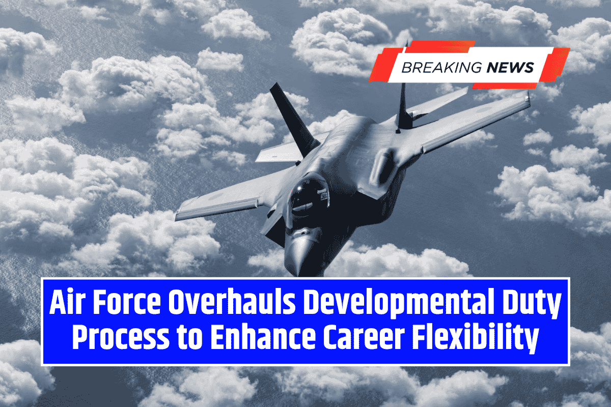 Air Force Overhauls Developmental Duty Process to Enhance Career Flexibility