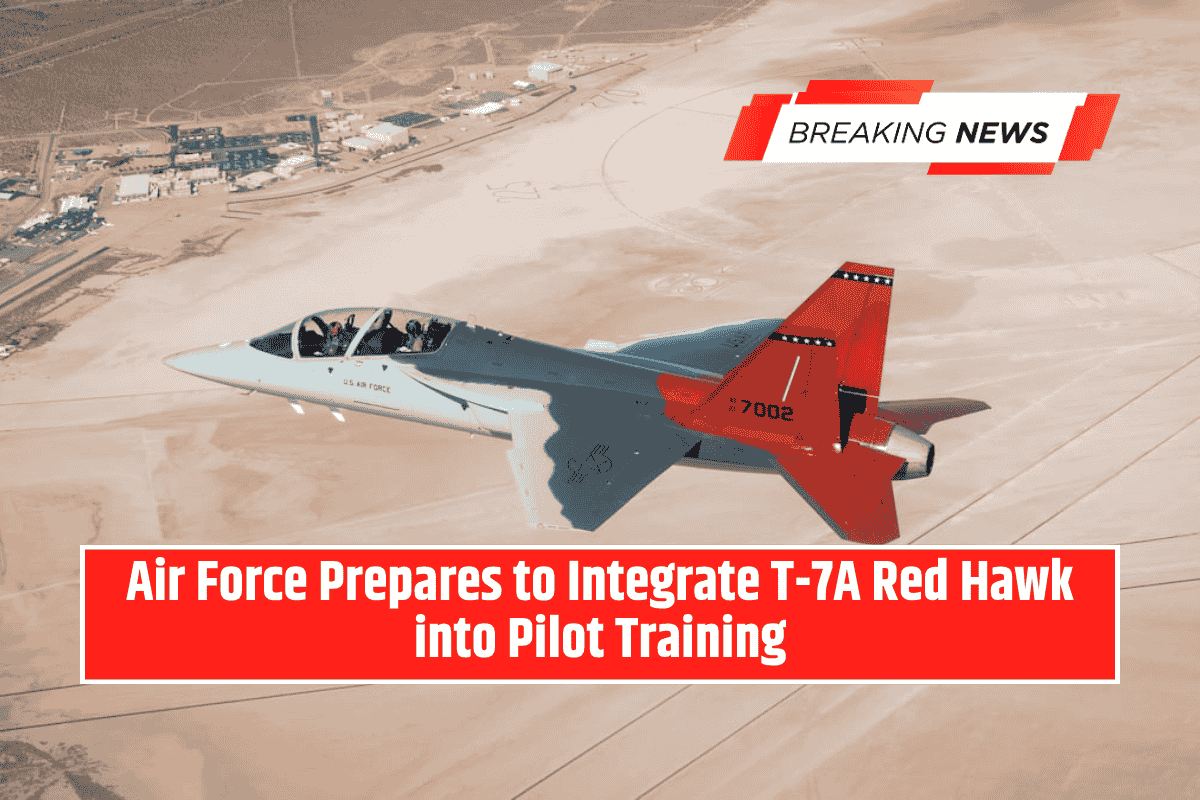 Air Force Prepares to Integrate T-7A Red Hawk into Pilot Training