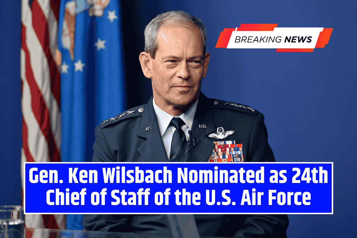 Gen. Ken Wilsbach Nominated as 24th Chief of Staff of the U.S. Air Force