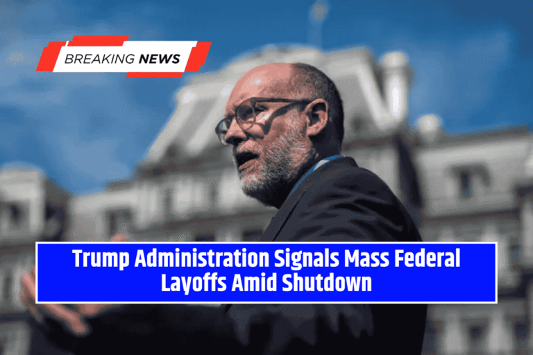 Trump Administration Signals Mass Federal Layoffs Amid Shutdown